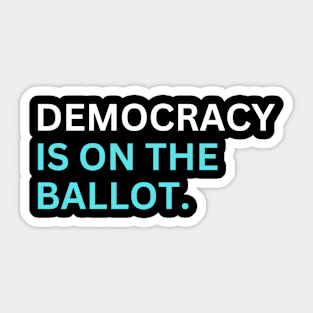 Democracy Is On The Ballot Sticker